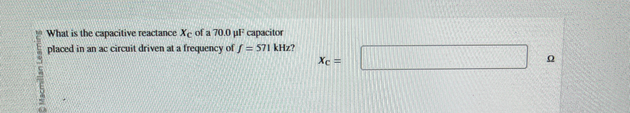 what is the capacitive reactance x C of a 7 0 . 0