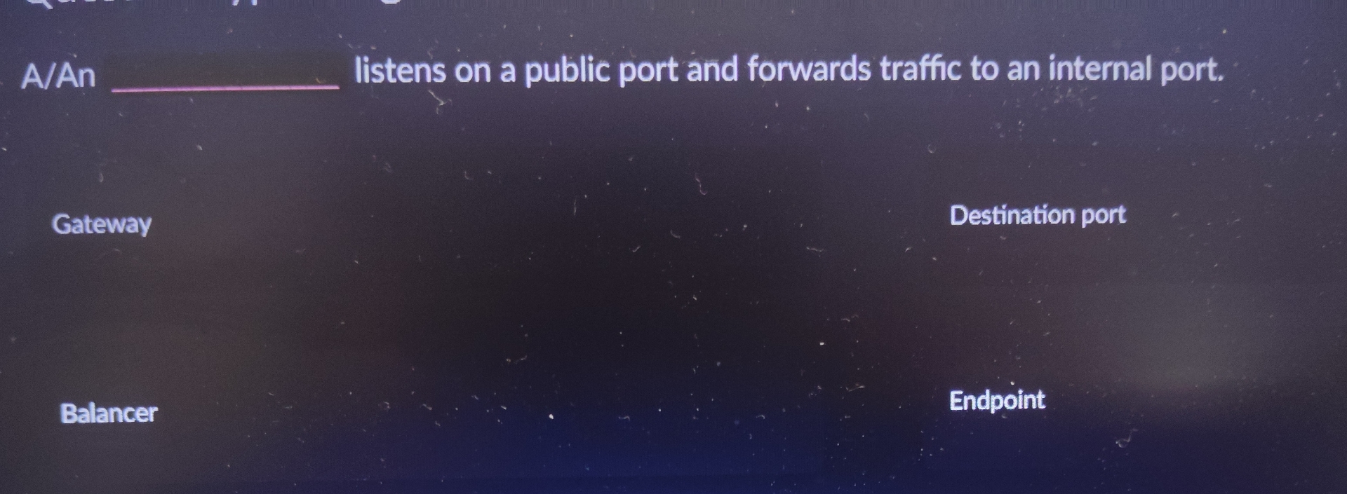 A / An q , listens on a public port and forwards