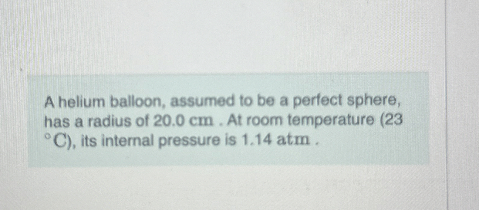 A helium balloon, assumed to be a perfect sphere,
