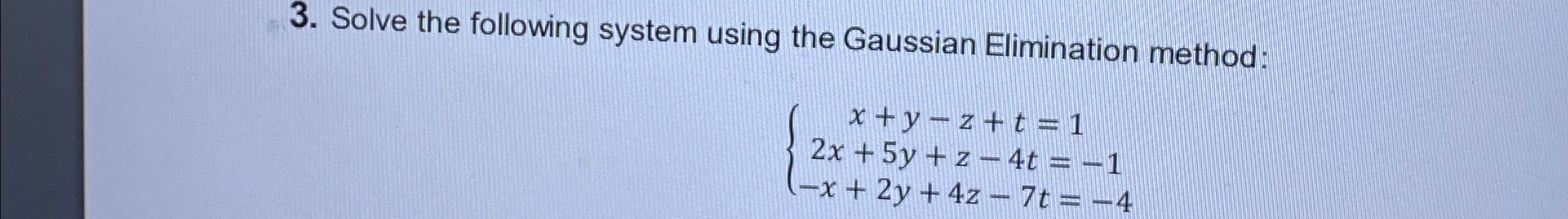 Solve the following system using the Gaussian