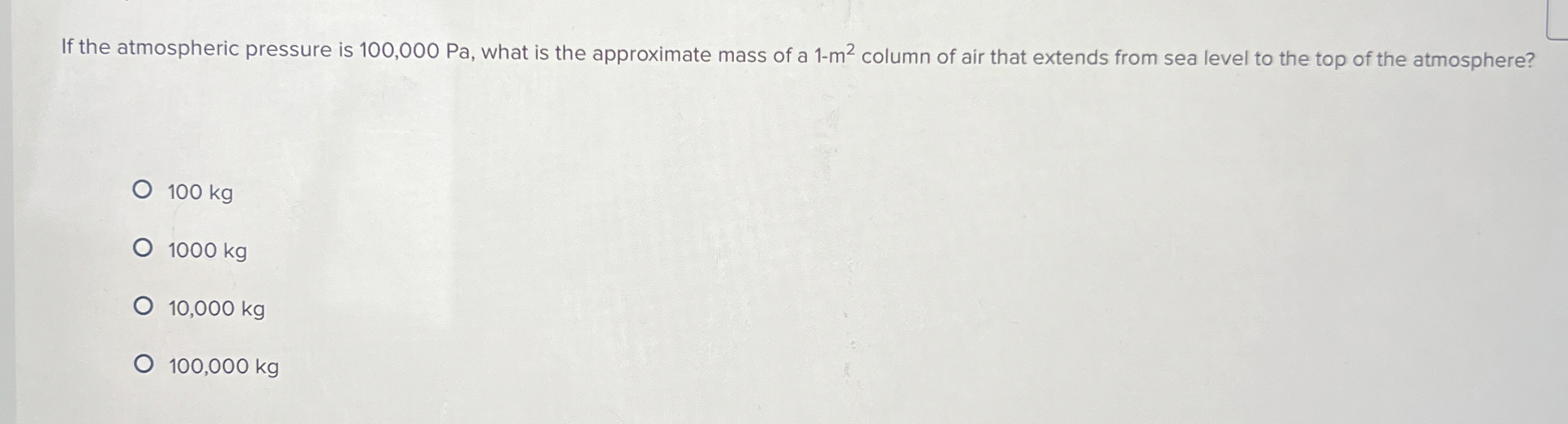 If the atmospheric pressure is 1 0 0 , 0 0 0 P a