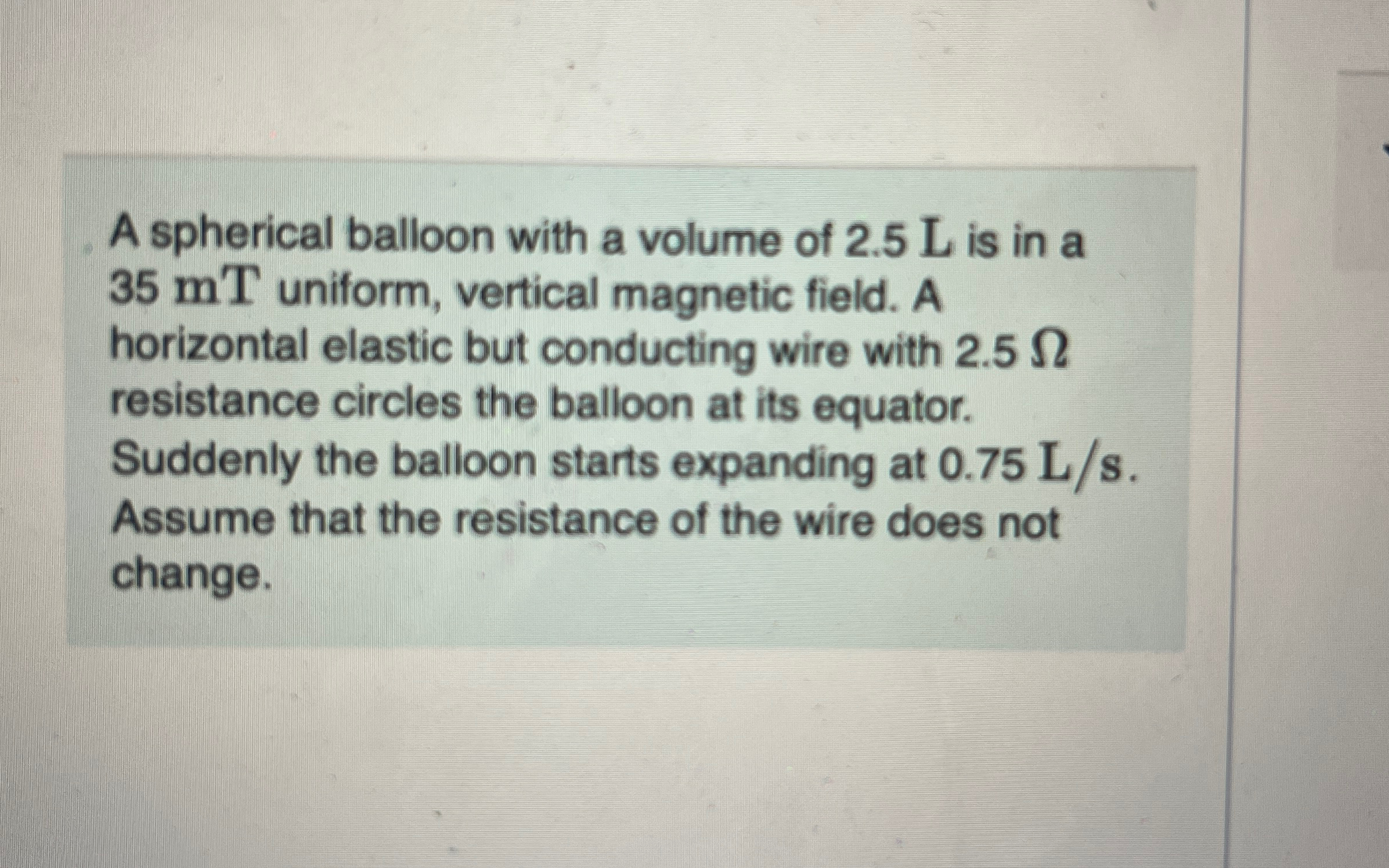 A spherical balloon with a volume of 2 . 5 L is