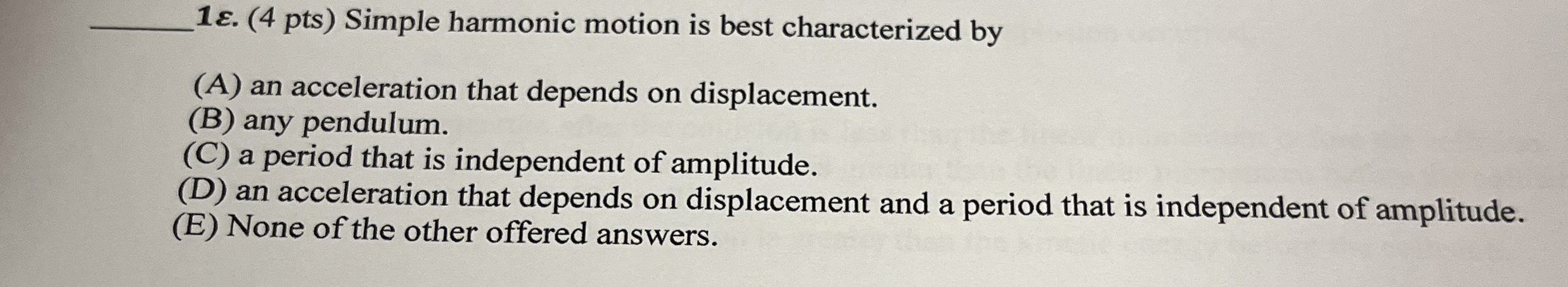 1 . ( 4 pts ) Simple harmonic motion is best