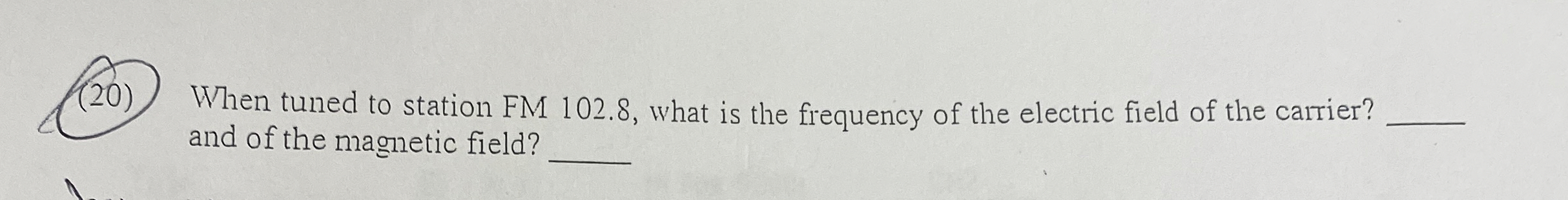 ( 2 0 ) When tuned to station FM 1 0 2 . 8 , what