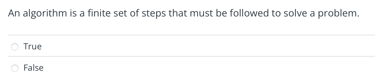 An algorithm is a finite set of steps that must