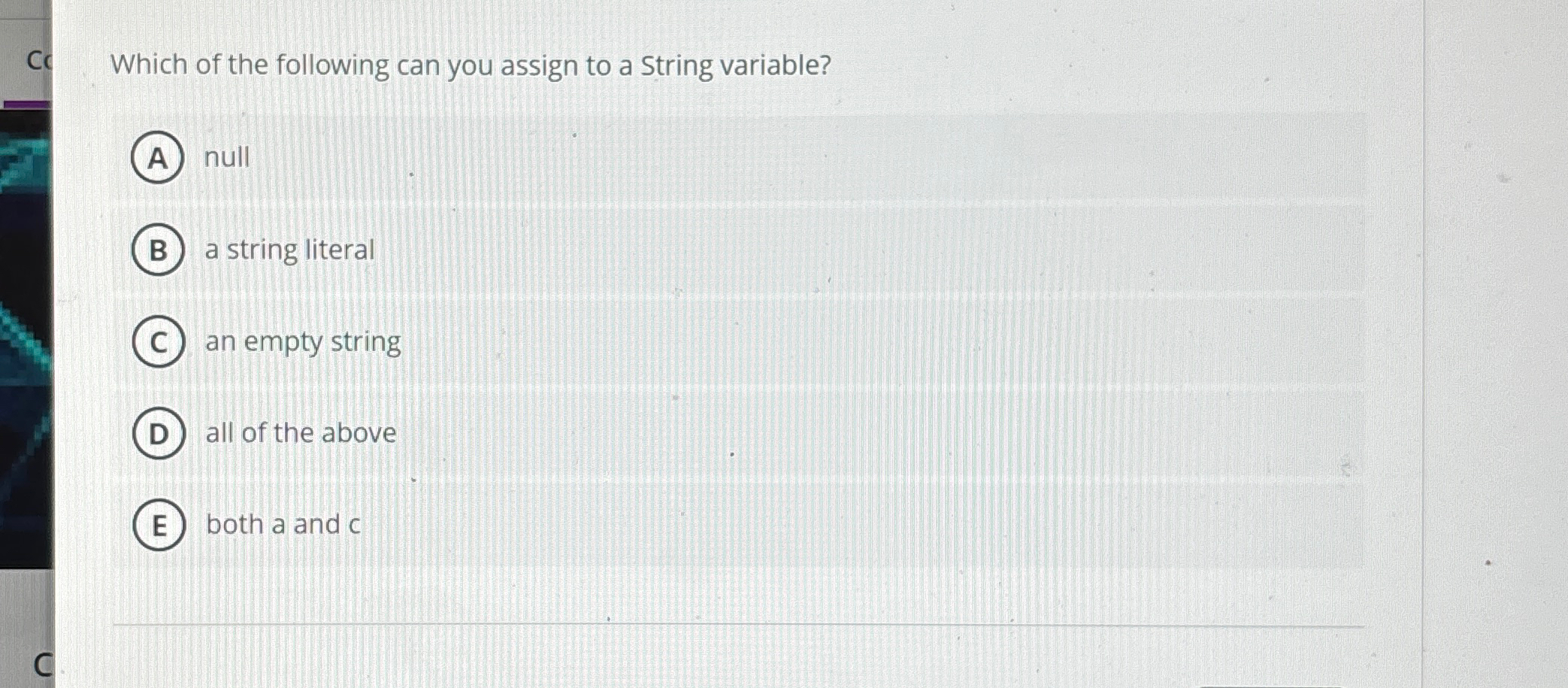 c . Which of the following can you assign to a