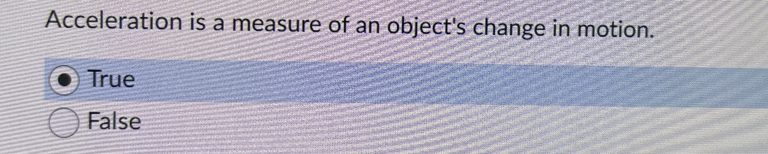Acceleration is a measure of an object's change