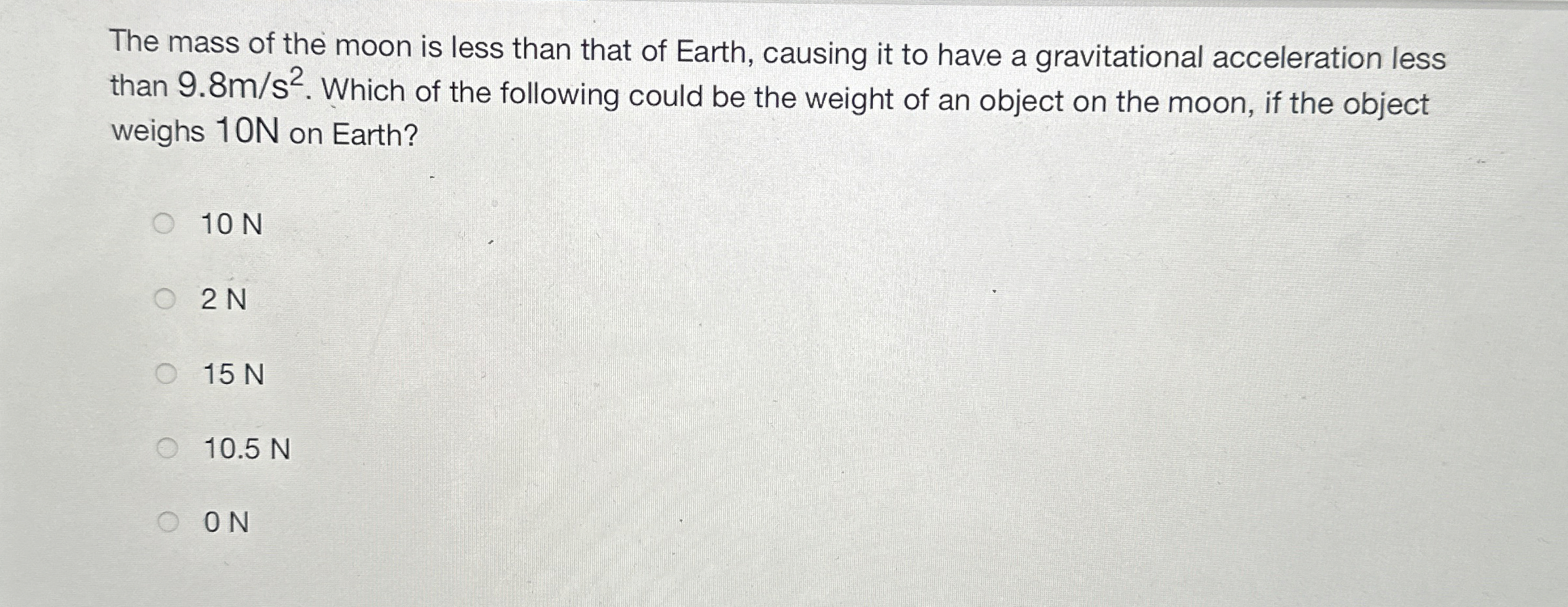 The mass of the moon is less than that of Earth,