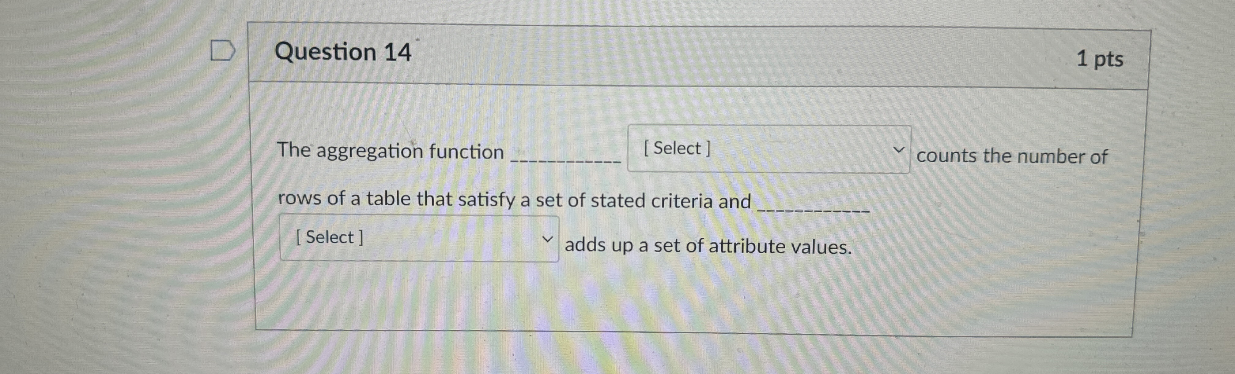 Question 1 4 1 pts The aggregation function [
