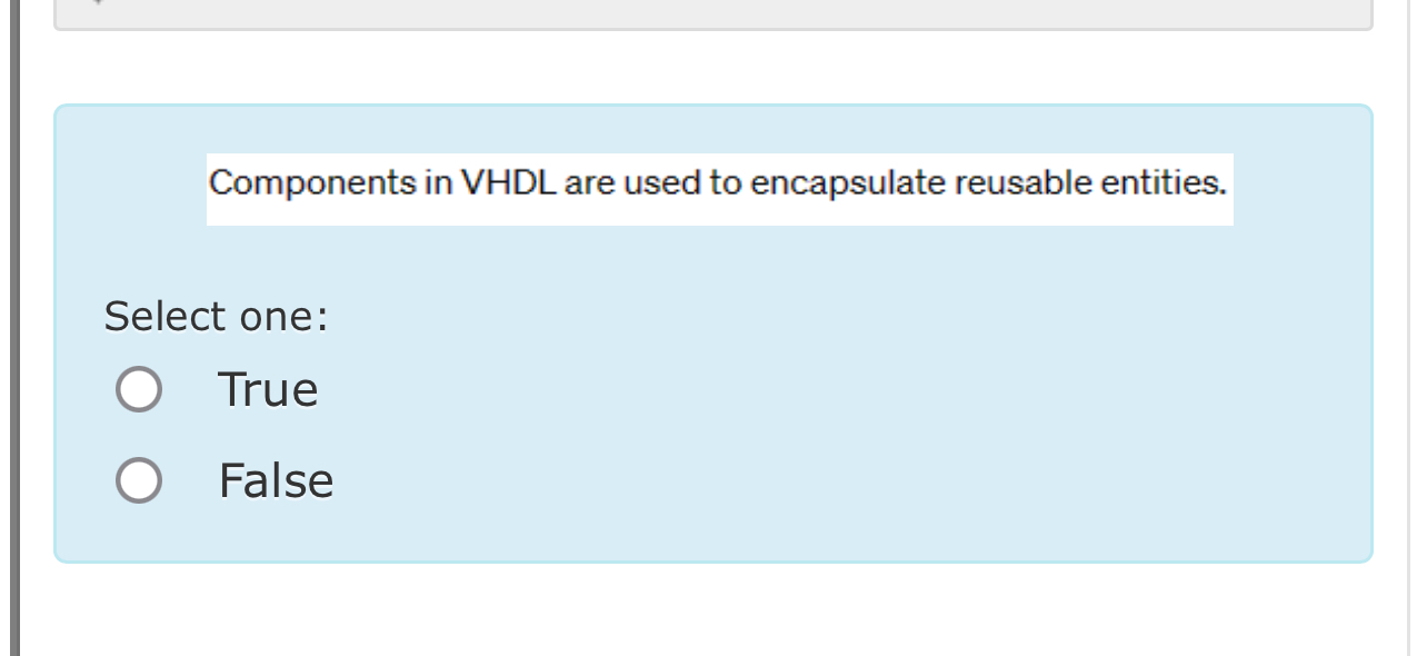 Components in VHDL are used to encapsulate