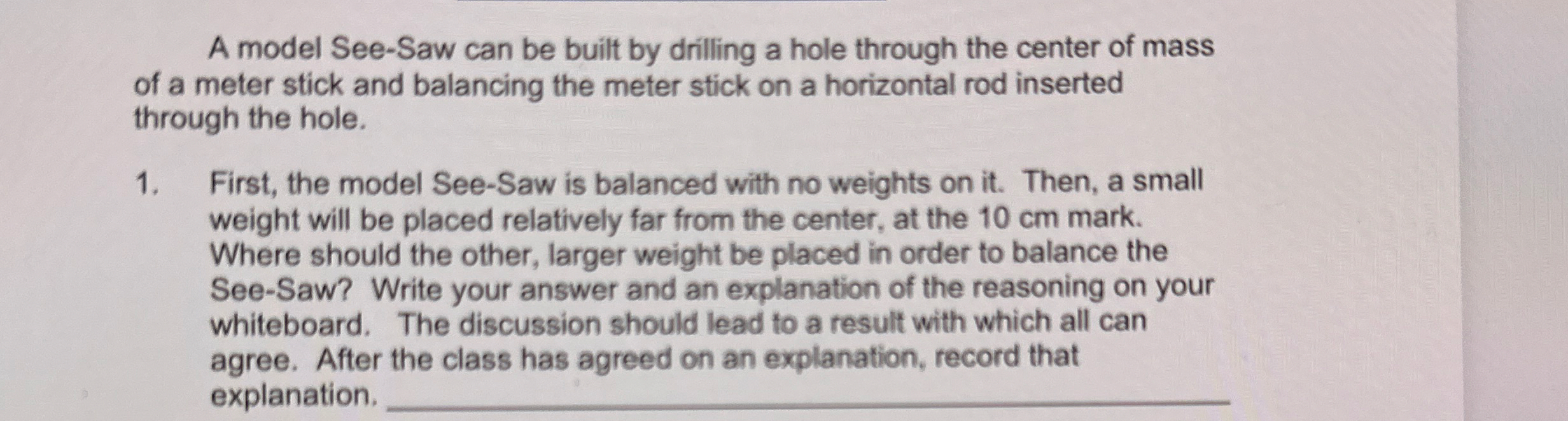 A model See - Saw can be built by drilling a hole