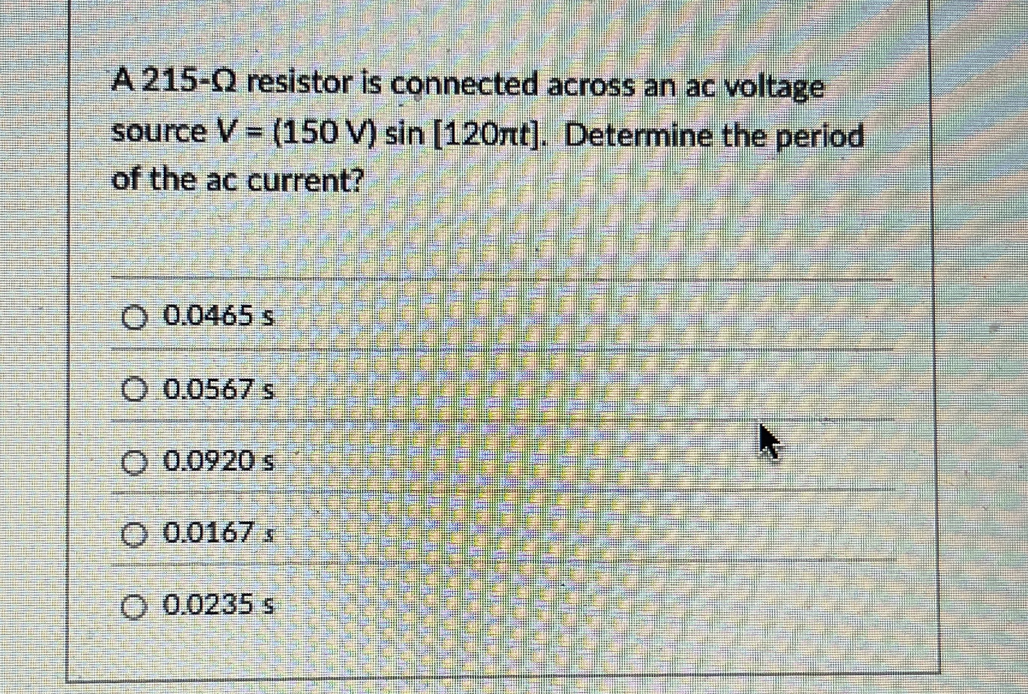 A 2 1 5 - resistor is connected across an ac