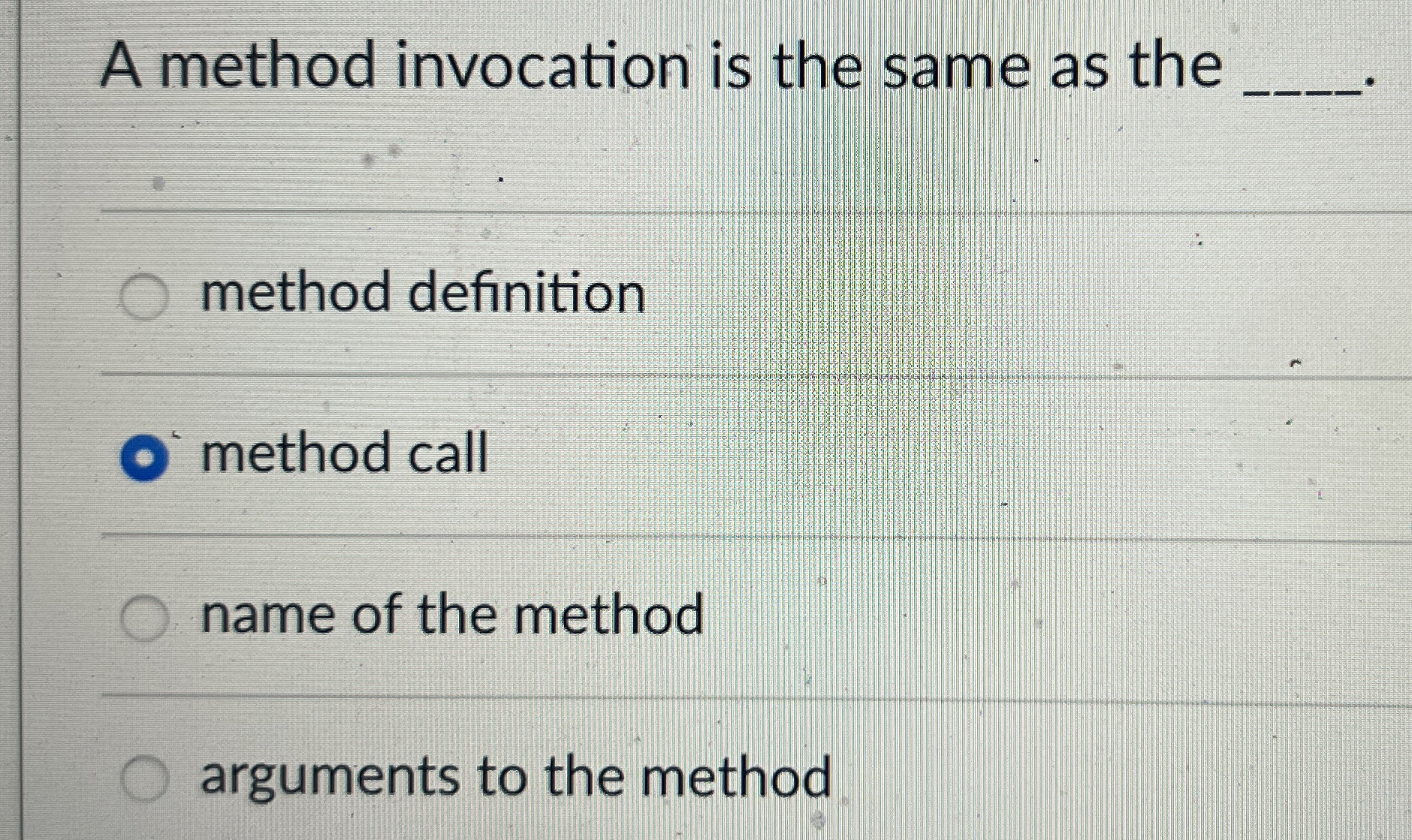 A method invocation is the same as the q , method