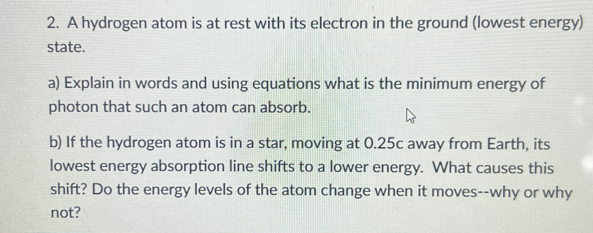 A hydrogen atom is at rest with its electron in