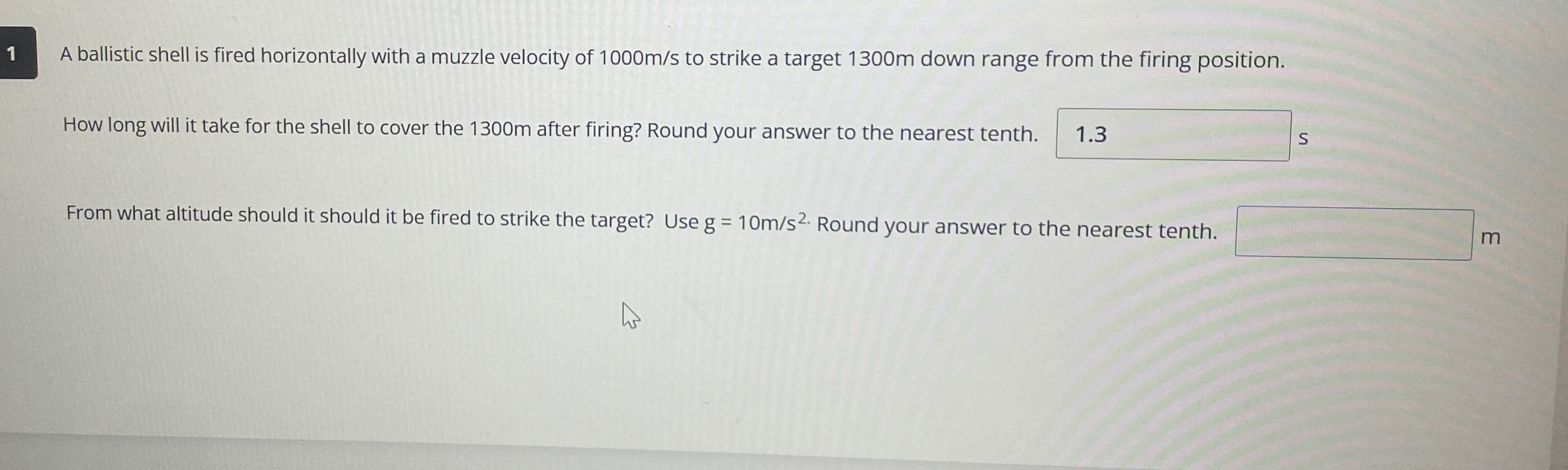 1 A ballistic shell is fired horizontally with a