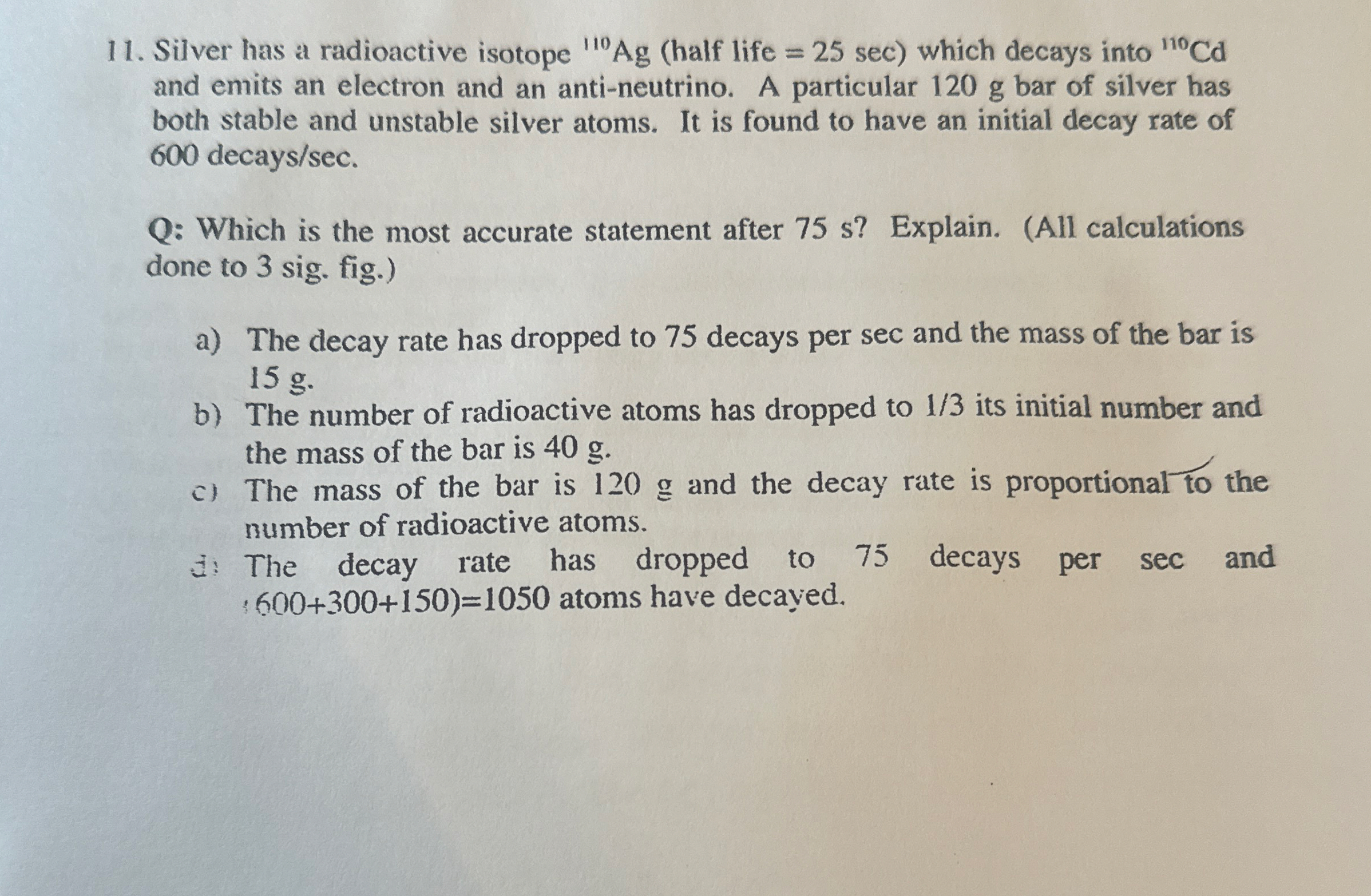 Silver has a radioactive isotope ? 1 1 0 A g (