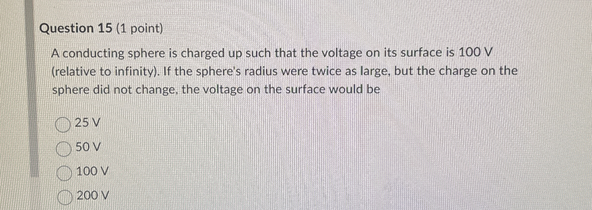 Question 1 5 ( 1 point ) A conducting sphere is