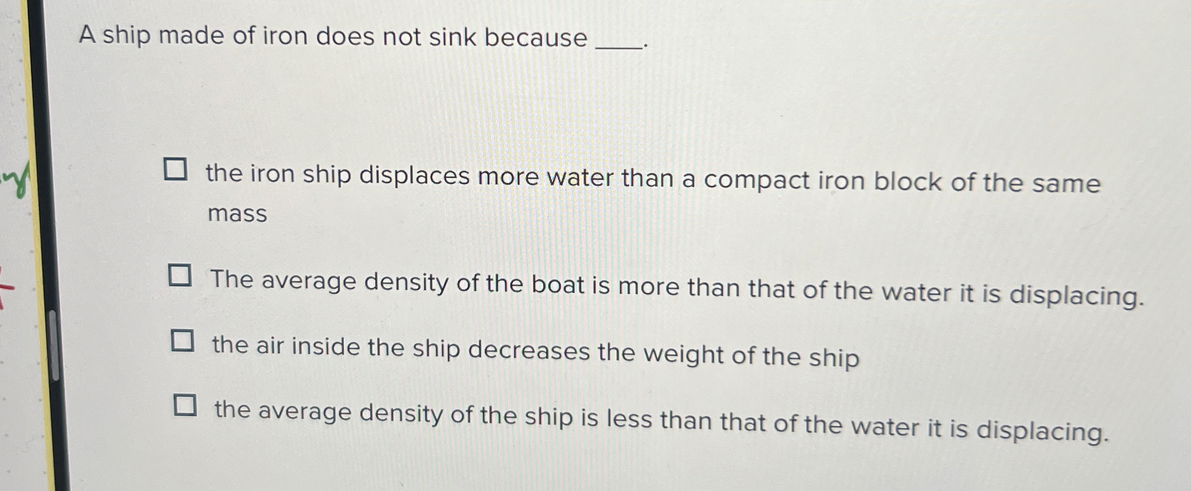A ship made of iron does not sink because the