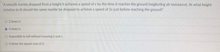 A smooth marble dropped from a height \ ( h \ )