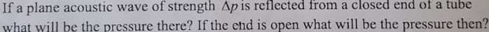 If a plane acoustic wave of strength \ ( \ Delta