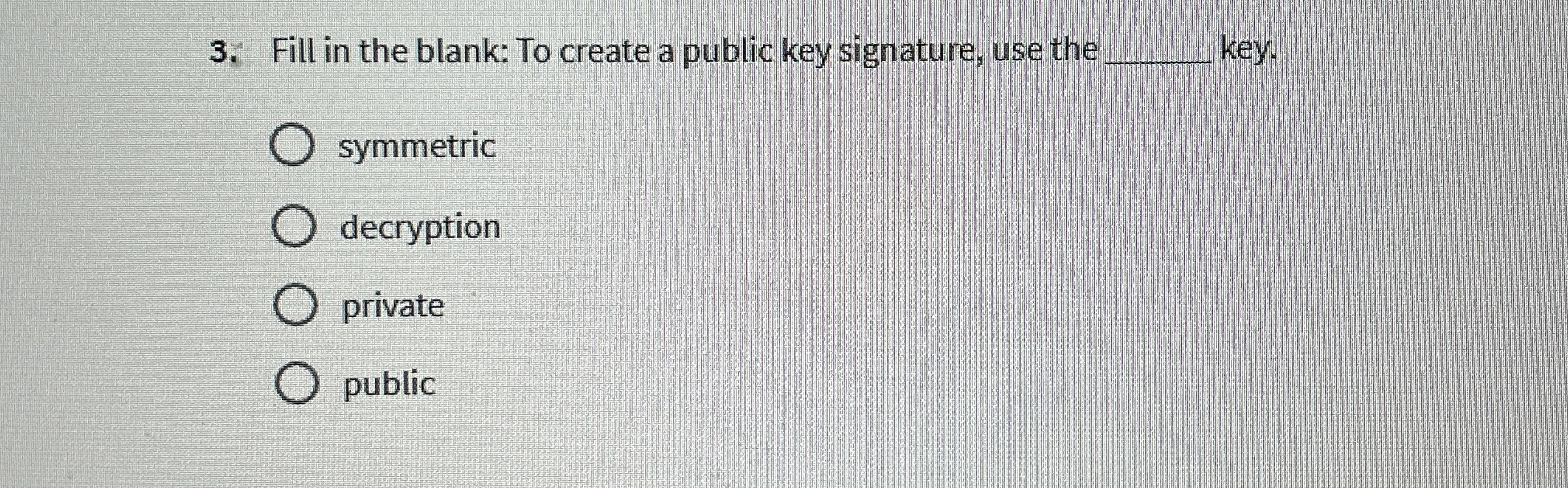 Fill in the blank: To create a public key