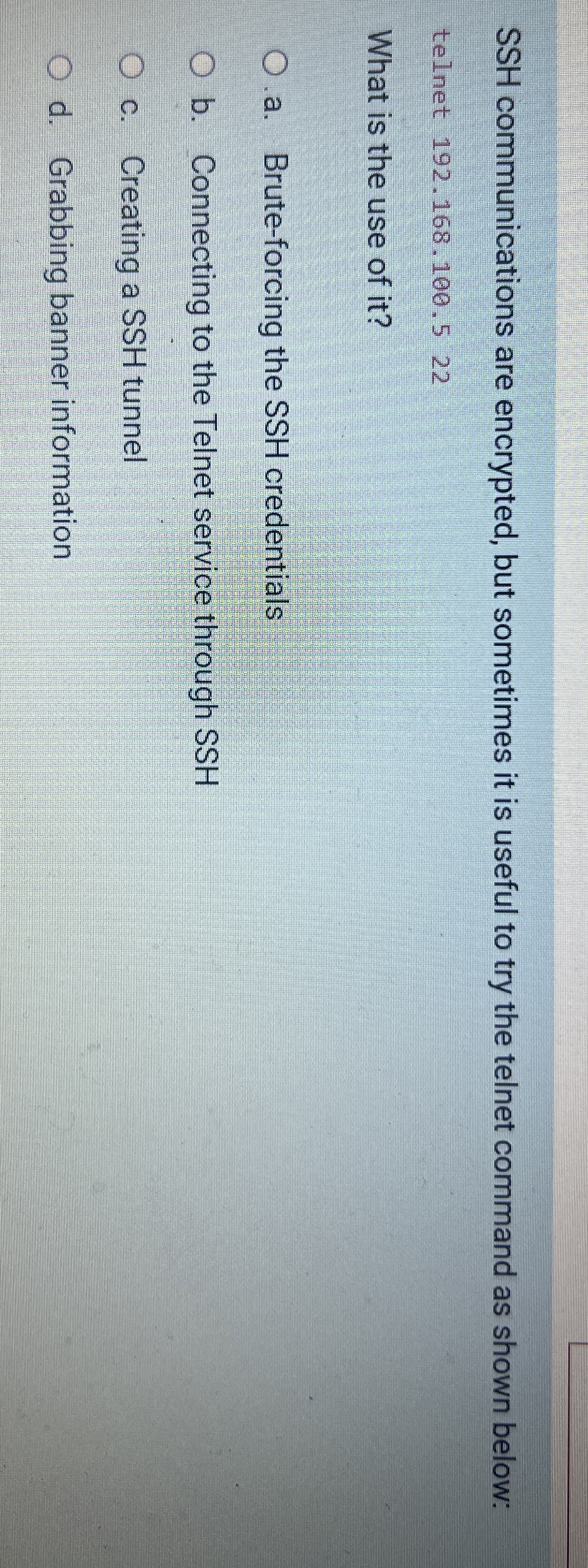 SSH communications are encrypted, but sometimes