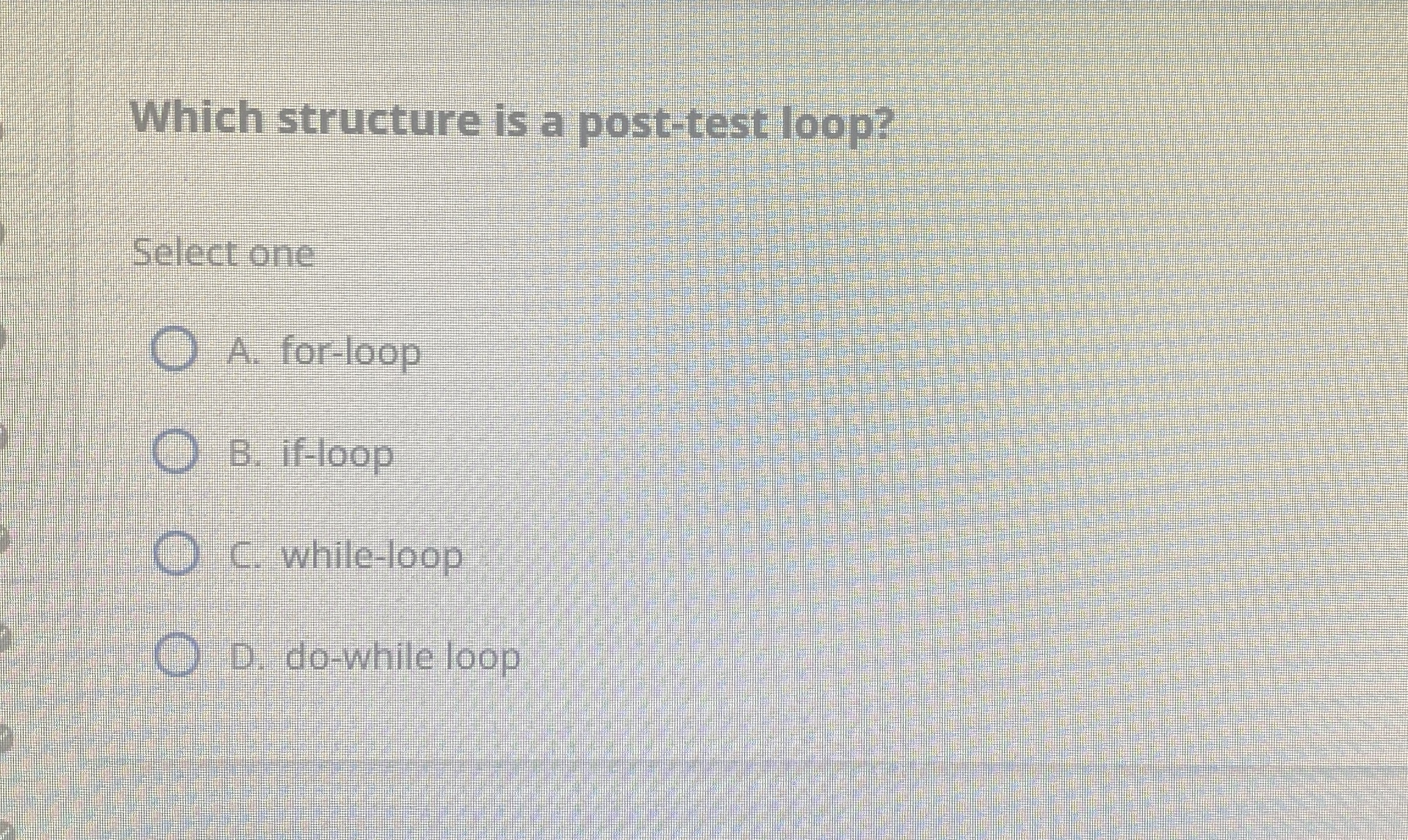 Which structure is a post - test loop? ect one A