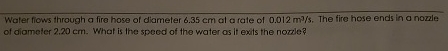 Water fiows through a fire hose of diameter 6 . 3