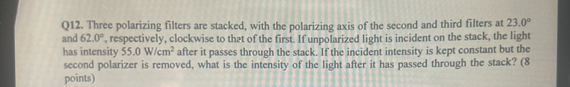 Q 1 2 . Three polarizing filters are stacked,