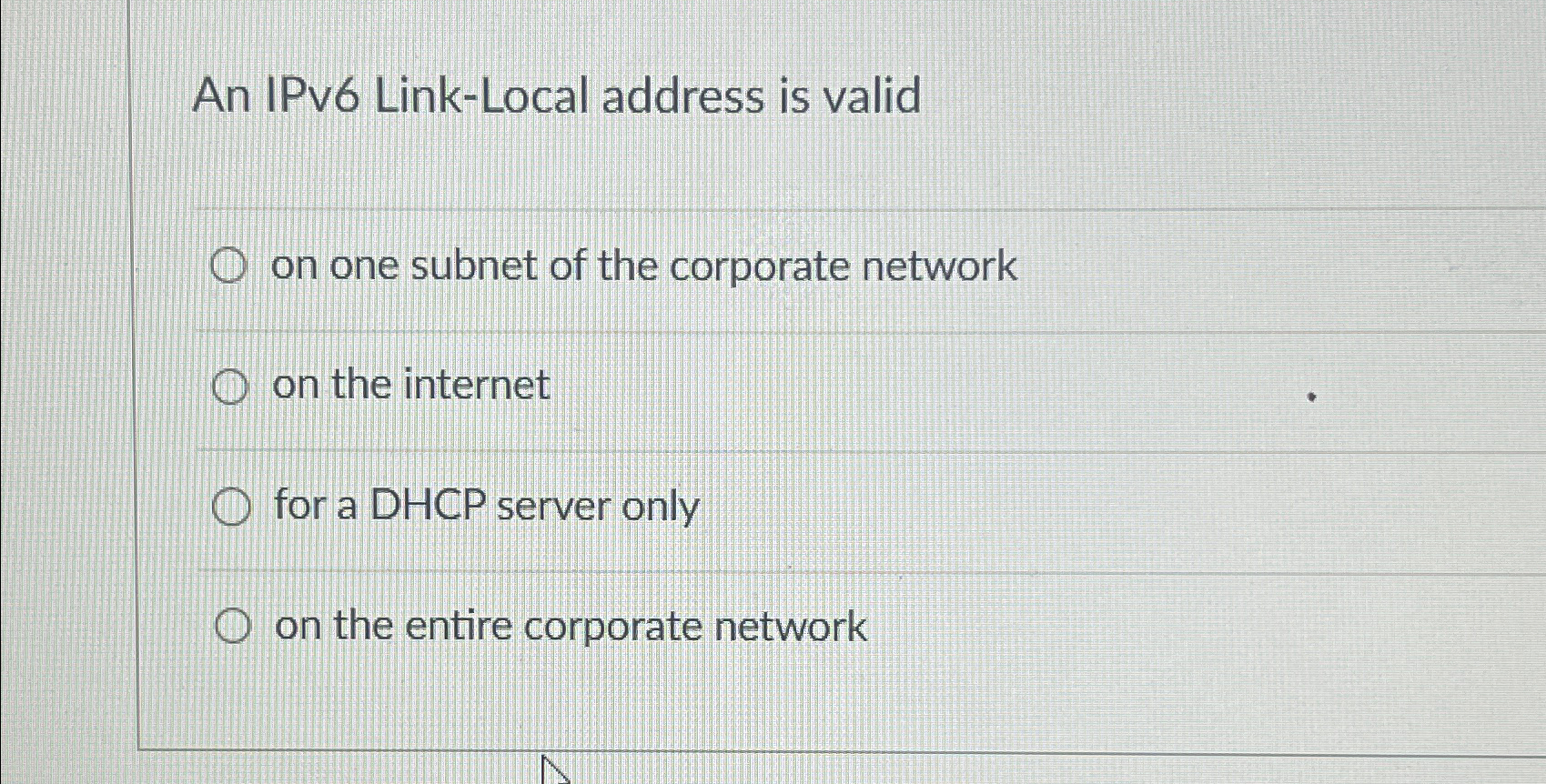 An IPv 6 Link - Local address is valid on one