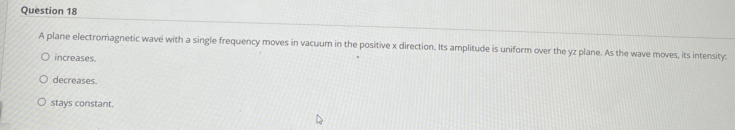 Qu stion 1 8 A plane electromagnetic wave with a