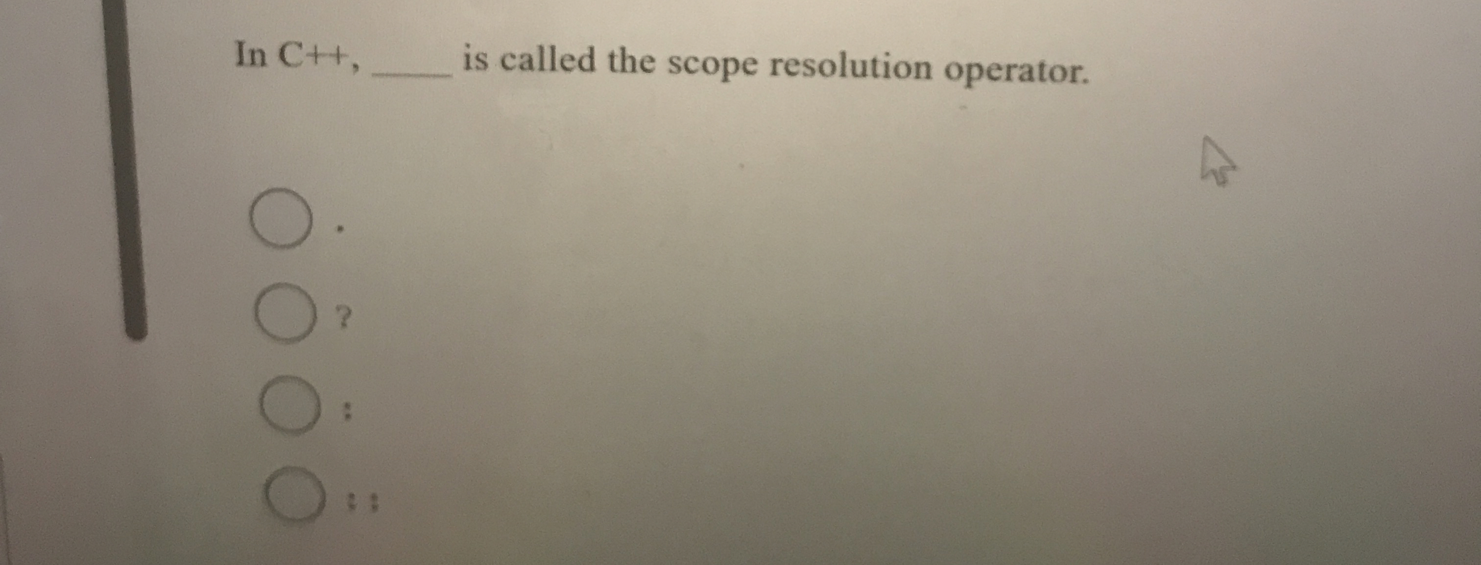 In C + + , is called the scope resolution