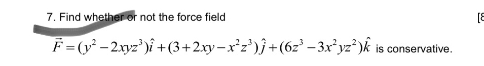 Find whether or not the force field vec ( F ) = (
