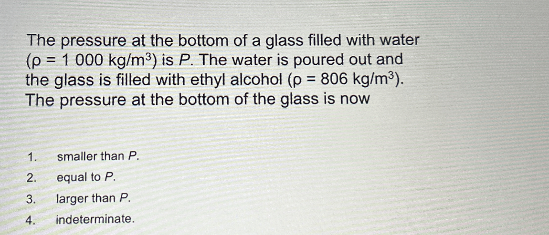 The pressure at the bottom of a glass filled with