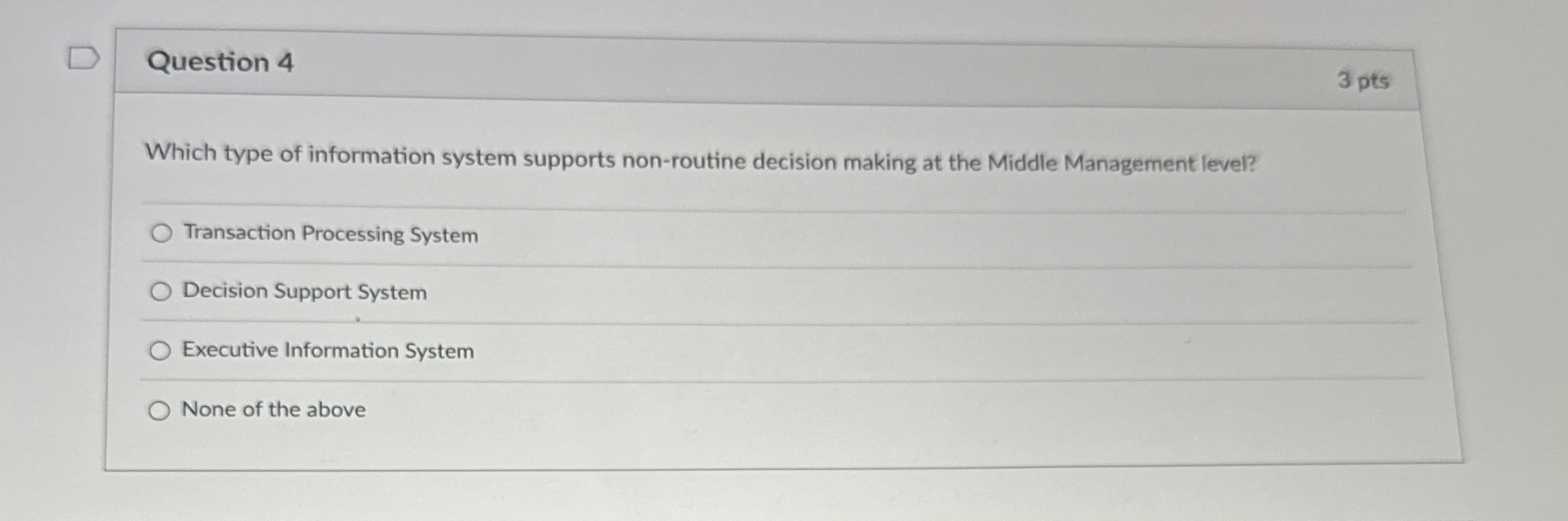 Question 4 3 pts Which type of information system