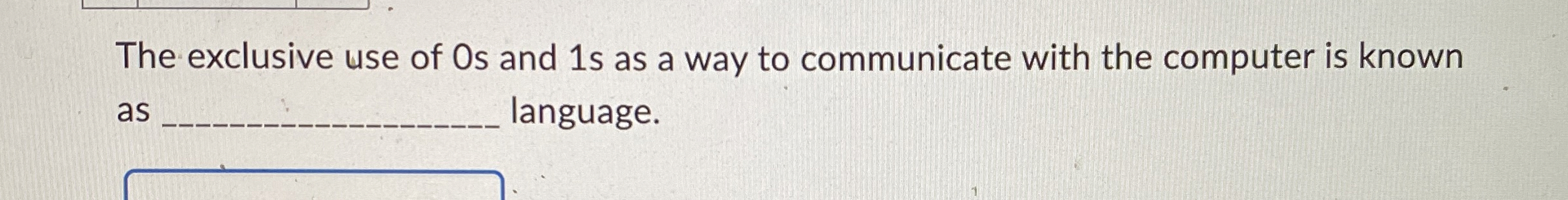 The exclusive use of 0 s and 1 s as a way to
