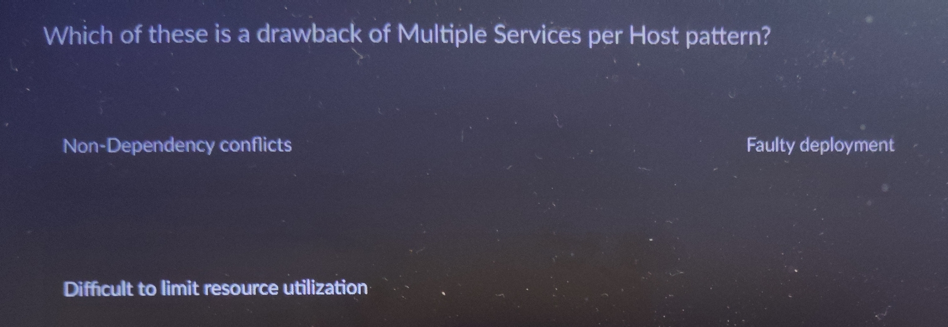 Which of these is a drawback of Multiple Services