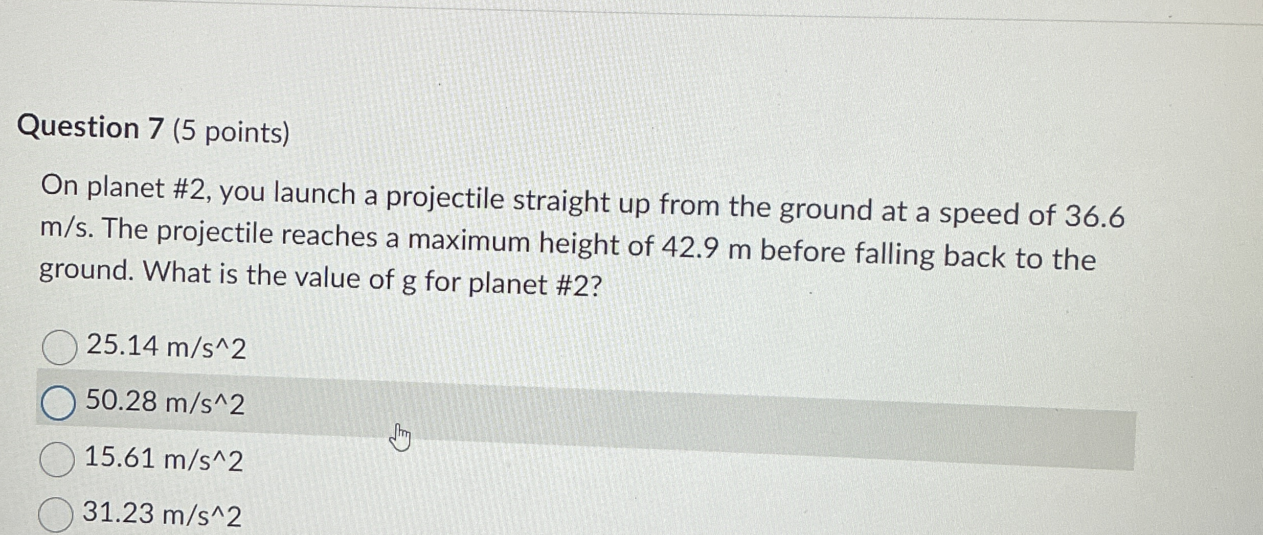 Question 7 ( 5 points ) On planet # 2 , you