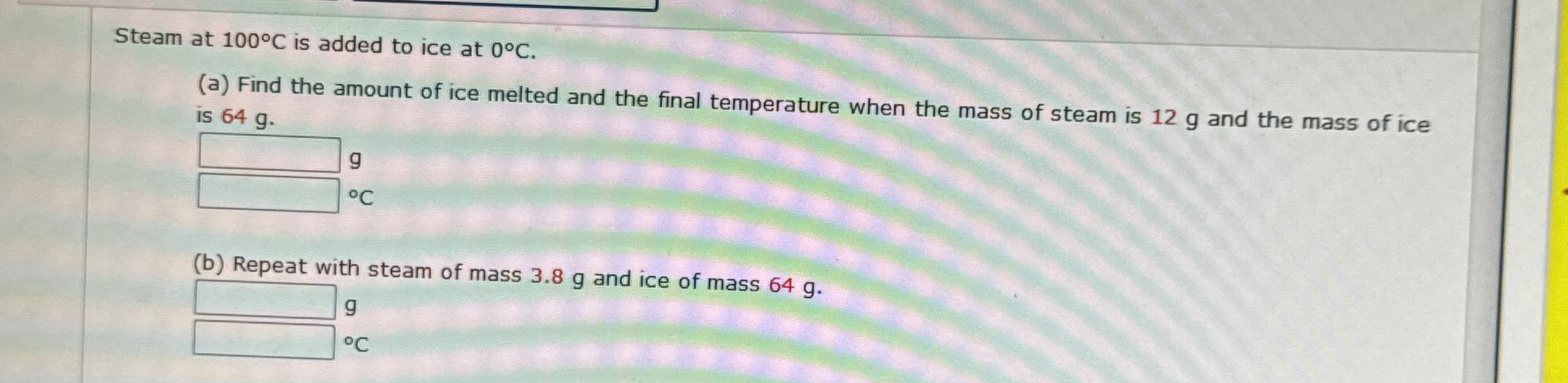 Steam at 1 0 0 C is added to ice at 0 C . ( a )
