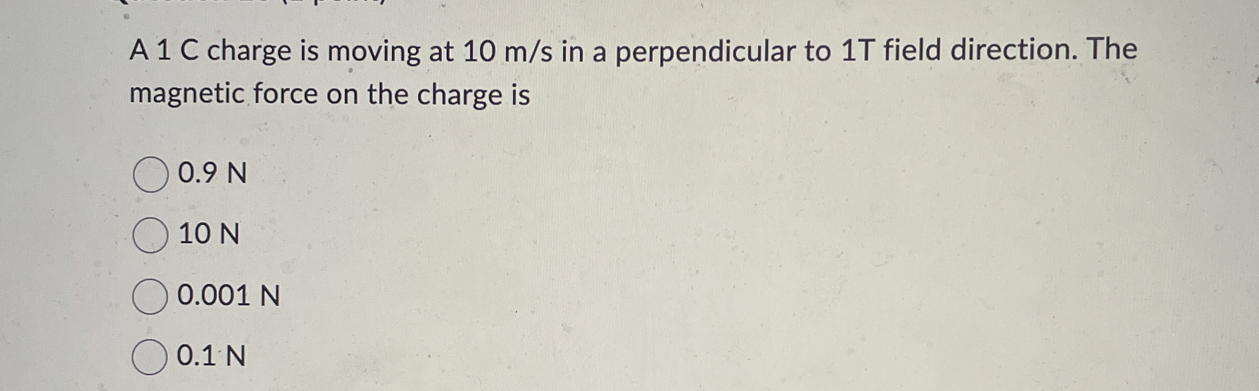 A 1 C charge is moving at 1 0 m s in a