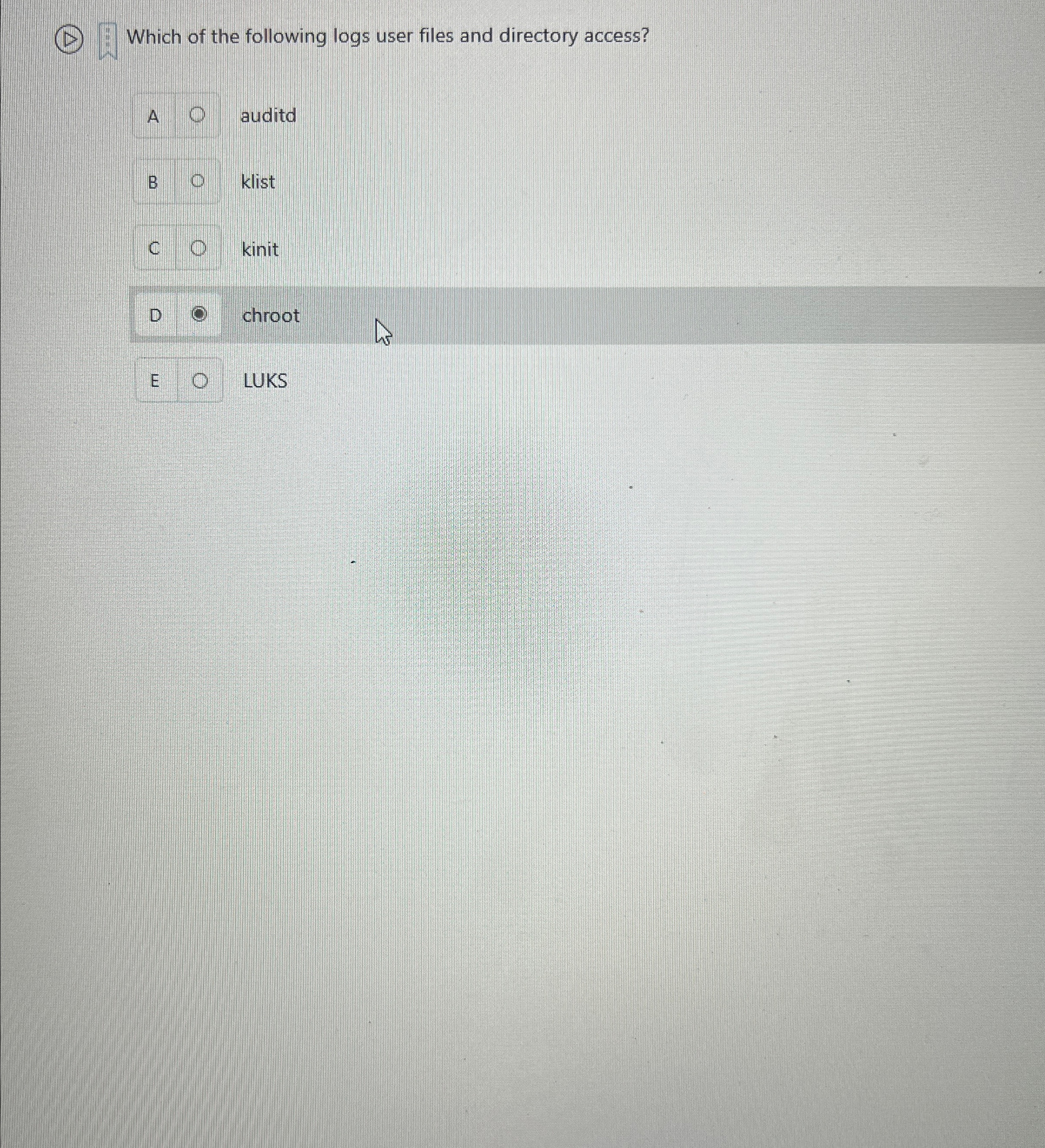 ( D ) Which of the following logs user files and