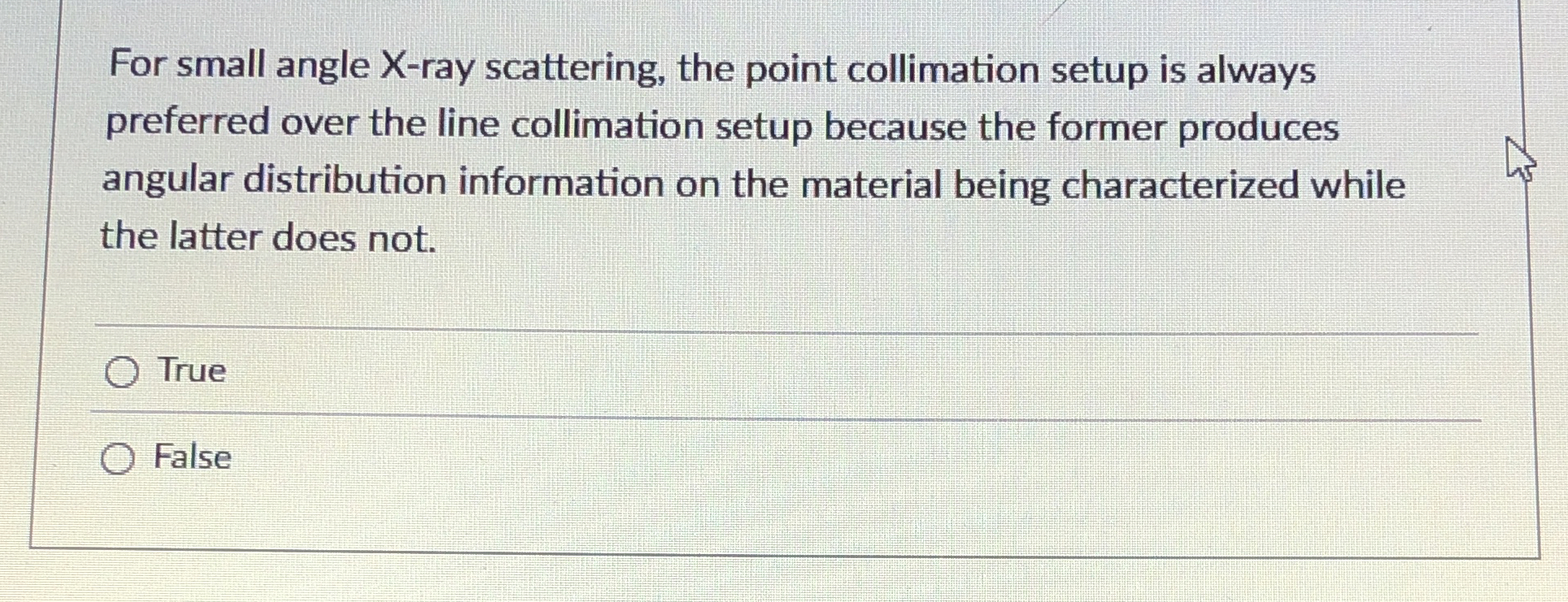 For small angle X - ray scattering, the point