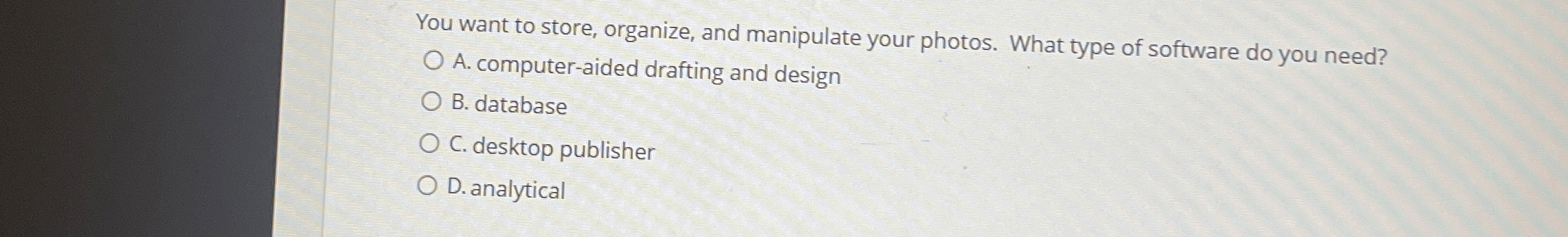 You want to store, organize, and manipulate your