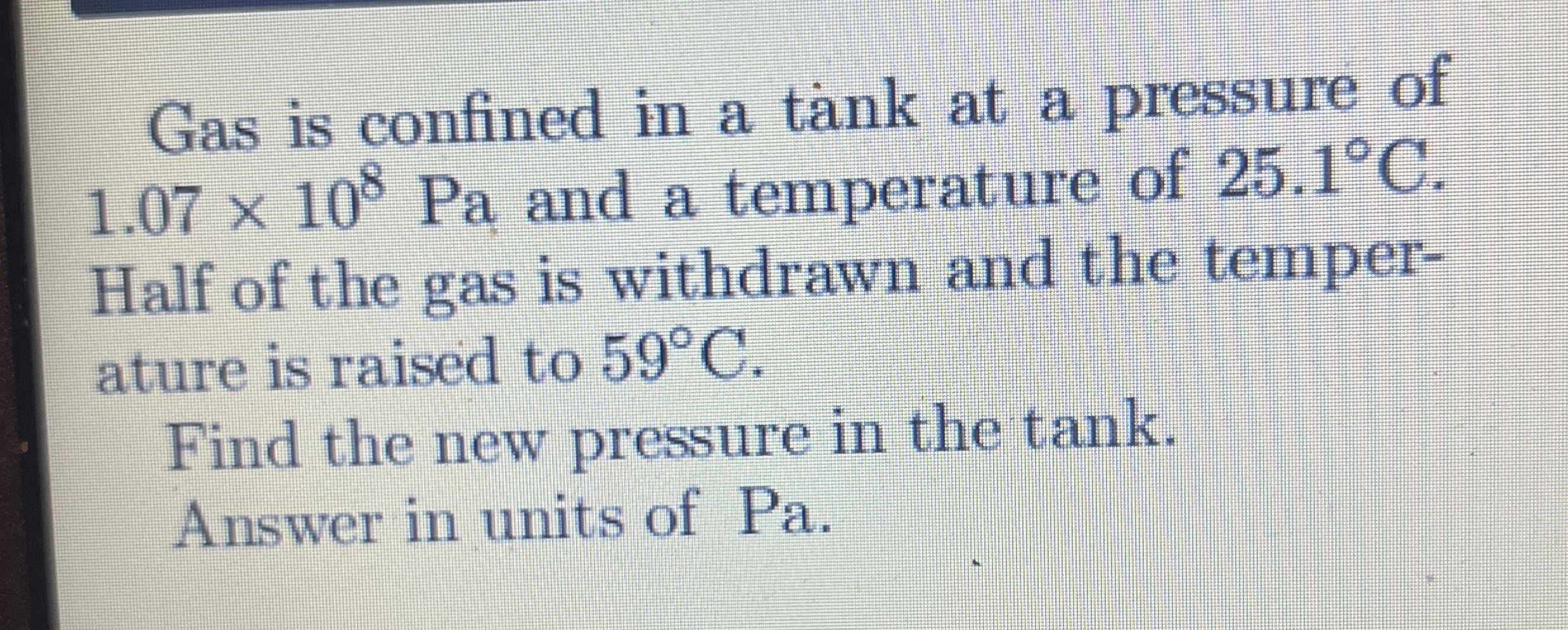 Gas is confined in a tank at a pressure of 1 . 0