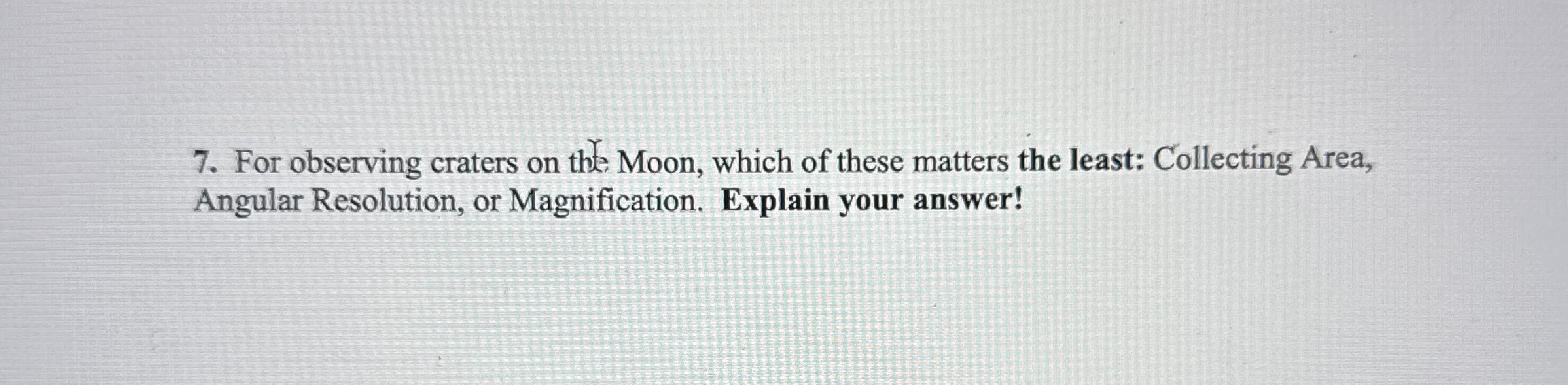 For observing craters on the Moon, which of these