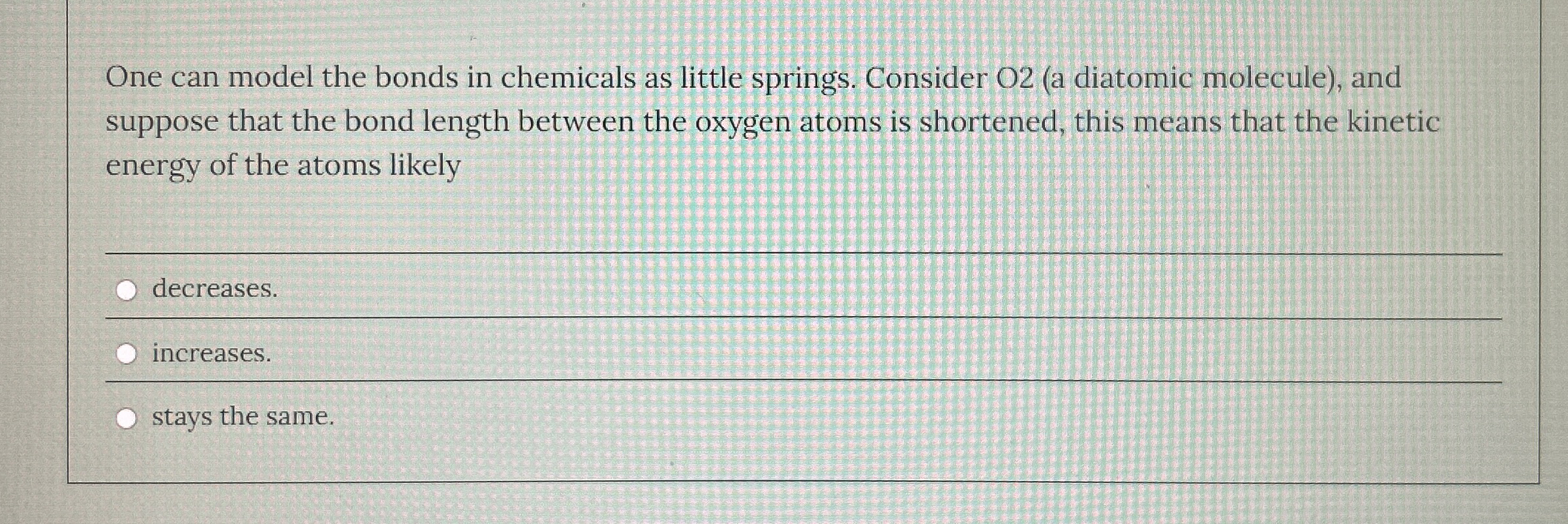 One can model the bonds in chemicals as little