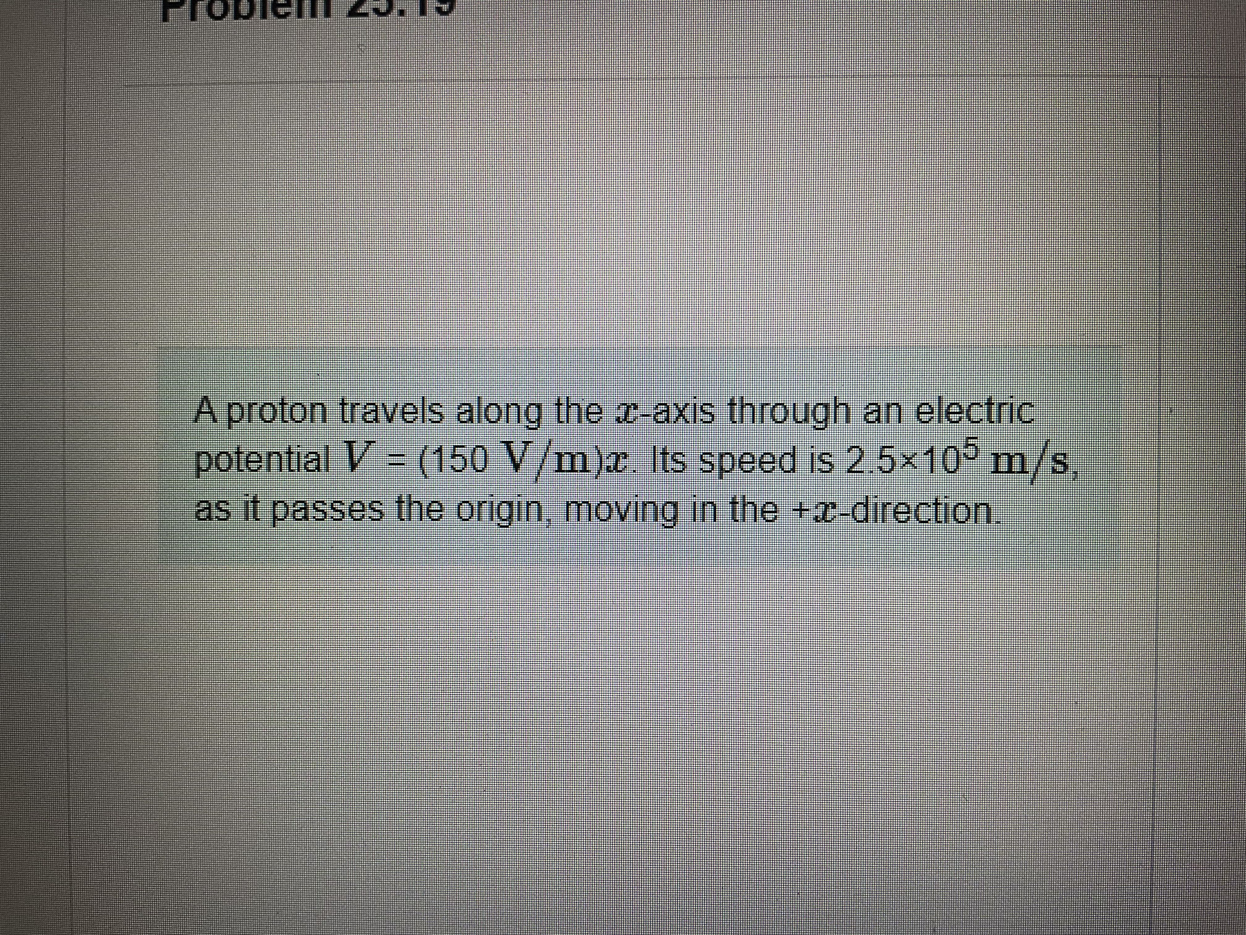 A proton travels along the x - axis through an