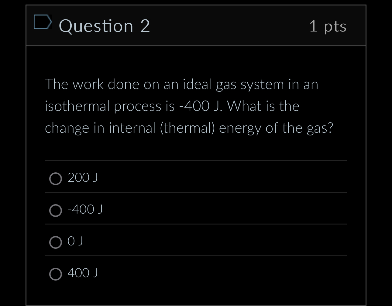 Question 2 1 pts The work done on an ideal gas