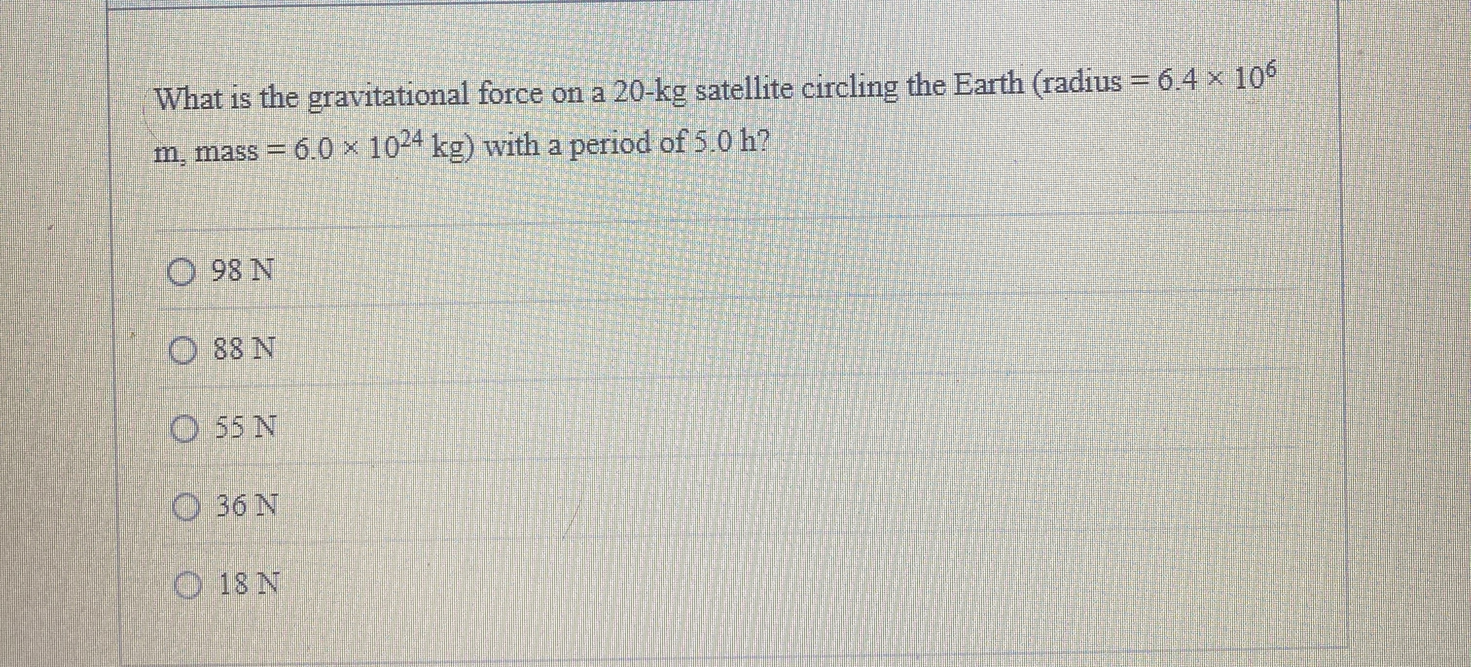 What is the gravitational force on a 2 0 - k g