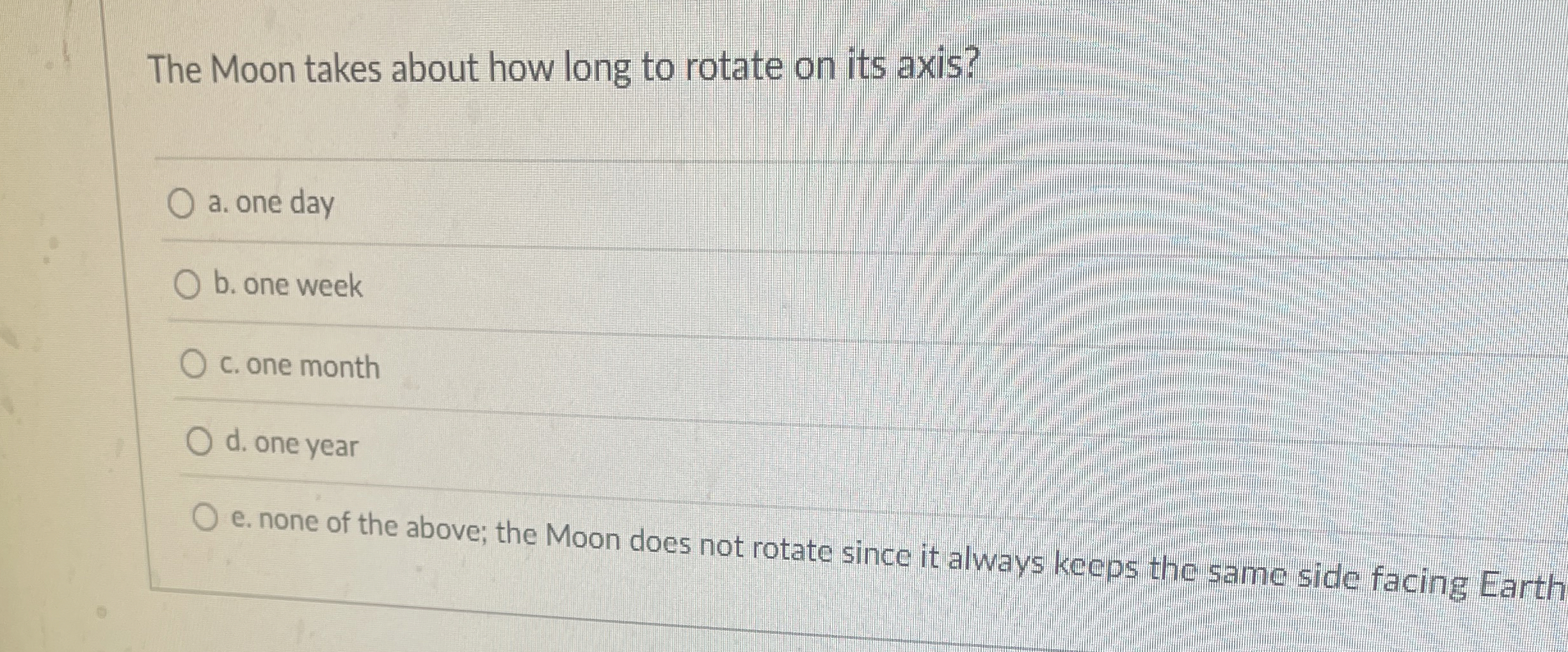 The Moon takes about how long to rotate on its